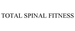 TOTAL SPINAL FITNESS trademark