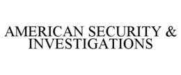 AMERICAN SECURITY & INVESTIGATIONS trademark