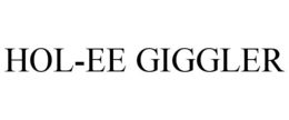 HOL-EE GIGGLER trademark