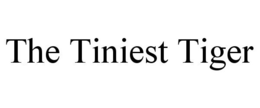 THE TINIEST TIGER trademark