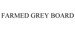 FARMED GREY BOARD trademark