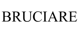 BRUCIARE trademark