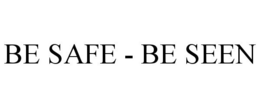BE SAFE - BE SEEN trademark