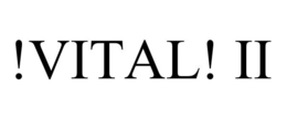 !VITAL! II trademark