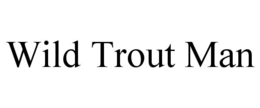 WILD TROUT MAN trademark