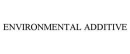 ENVIRONMENTAL ADDITIVE trademark