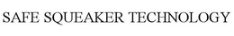 SAFE SQUEAKER TECHNOLOGY trademark