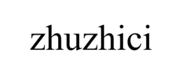 ZHUZHICI trademark