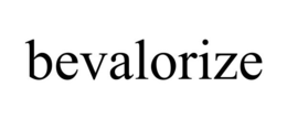 BEVALORIZE trademark