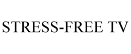 STRESS-FREE TV trademark