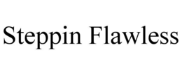 STEPPIN FLAWLESS trademark