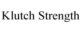 KLUTCH STRENGTH trademark