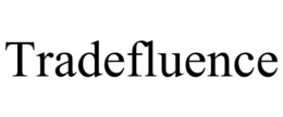 TRADEFLUENCE trademark