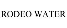 RODEO WATER trademark