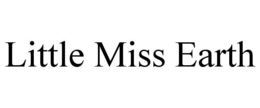 LITTLE MISS EARTH trademark