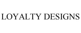 LOYALTY DESIGNS trademark