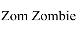 ZOM ZOMBIE trademark