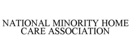 NATIONAL MINORITY HOME CARE ASSOCIATION trademark