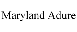 MARYLAND ADURE trademark