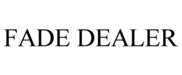 FADE DEALER trademark
