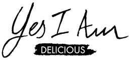 YES I AM DELICIOUS trademark