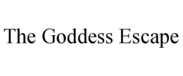 THE GODDESS ESCAPE trademark