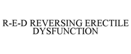 R-E-D REVERSING ERECTILE DYSFUNCTION trademark