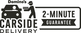 DOMINO'S CARSIDE DELIVERY 2-MINUTE GUARANTEE trademark