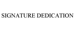 SIGNATURE DEDICATION trademark