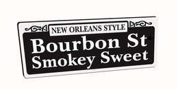 NEW ORLEANS STYLE BOURBON ST SMOKEY SWEET trademark