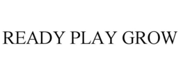READY PLAY GROW trademark