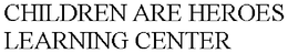 CHILDREN ARE HEROES LEARNING CENTER trademark