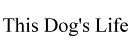 THIS DOG'S LIFE trademark