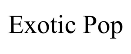 EXOTIC POP trademark