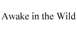AWAKE IN THE WILD trademark