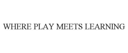 WHERE PLAY MEETS LEARNING trademark