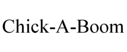 CHICK-A-BOOM trademark