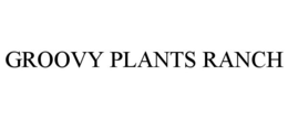 GROOVY PLANTS RANCH trademark