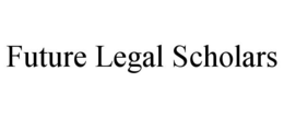 FUTURE LEGAL SCHOLARS trademark