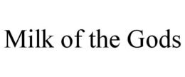 MILK OF THE GODS trademark