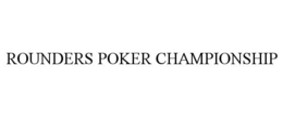 ROUNDERS POKER CHAMPIONSHIP trademark