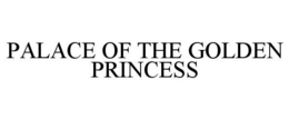 PALACE OF THE GOLDEN PRINCESS trademark