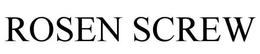 ROSEN SCREW trademark