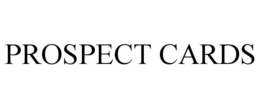 PROSPECT CARDS trademark
