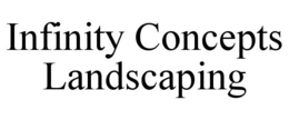 INFINITY CONCEPTS LANDSCAPING trademark