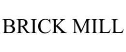 BRICK MILL trademark