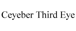 CEYEBER THIRD EYE trademark