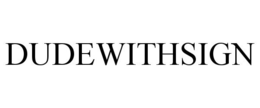 DUDEWITHSIGN trademark
