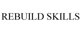 REBUILD SKILLS trademark
