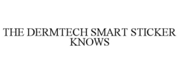 THE DERMTECH SMART STICKER KNOWS trademark
